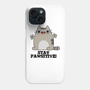 Stay Paw-sitive Cute Cat Pun Phone Case