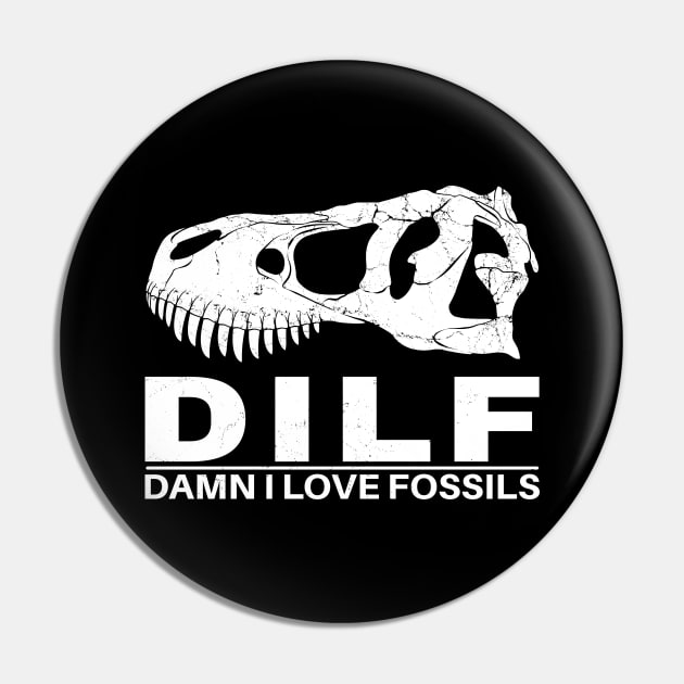 Dilf - Damn I love Fossils Pin by NicGrayTees