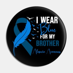 Alopecia Awareness I wear Blue for my Brother Pin