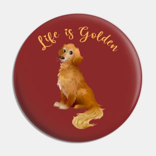 Life is Golden Retriever Pin