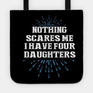 Nothing scares me i have four daughters Tote