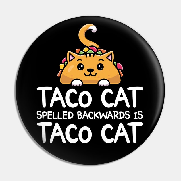 Taco Cat Spelled Backwards Is Taco Cat Funny Tacos Pin by shirtsyoulike