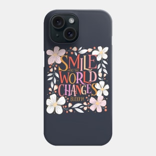 Smile and the world changes, buddha quote with florals Phone Case