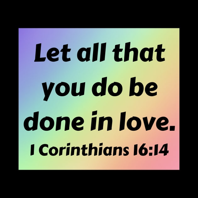 Bible Verse 1 Corinthians 16:14 by Prayingwarrior