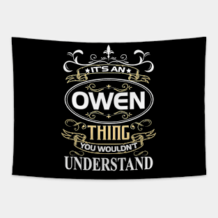 Owen Name Shirt It's An Owen Thing You Wouldn't Understand Tapestry