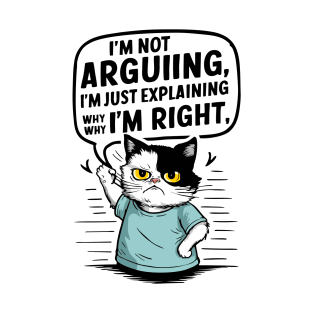 I'm just explaining why I'm right T-Shirt