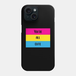 You're All Cute Pansexual Pride Flag Phone Case
