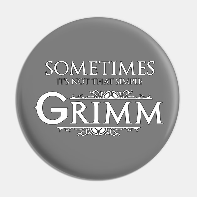 Sometimes It's Not That Simple - Grimm Tee Pin by Wykd_Life