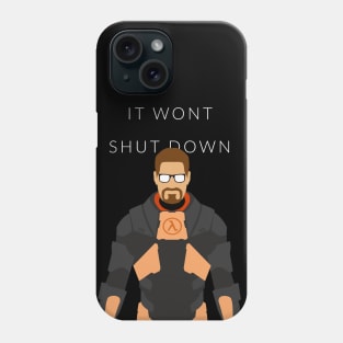 It wont shut down Phone Case