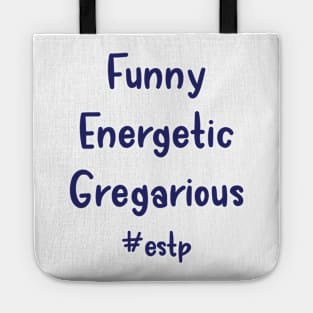 ESTP Funny, Energetic, Gregarious Tote