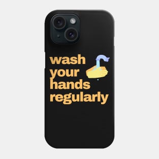 wash your hands regularly Phone Case