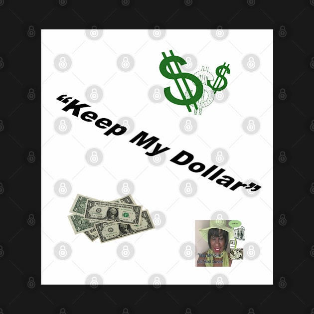 Keep My Dollar 1 by Old Skool Queene 4 U