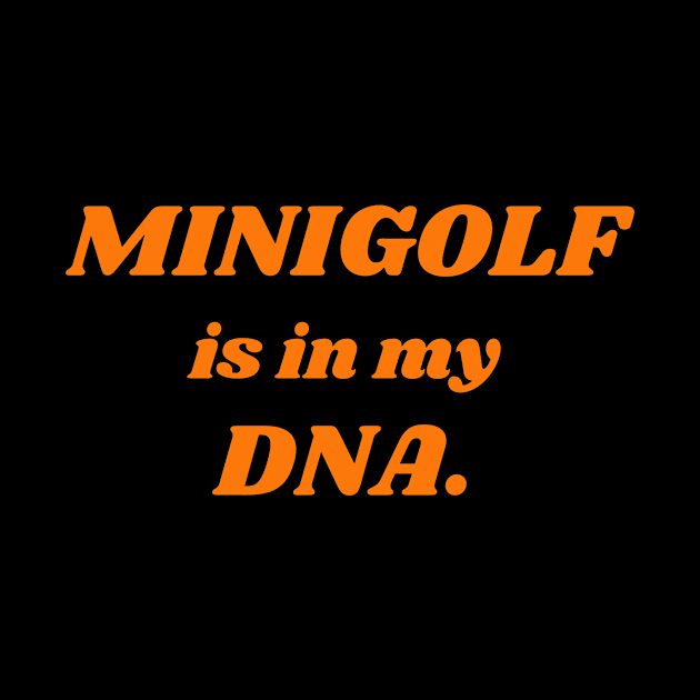 Minigolf Is In My DNA by Teqball Store