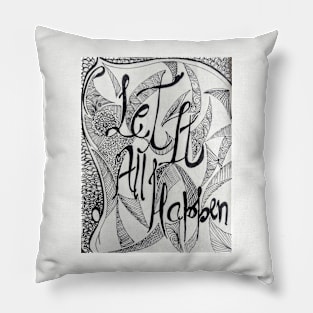 let it all happen Pillow