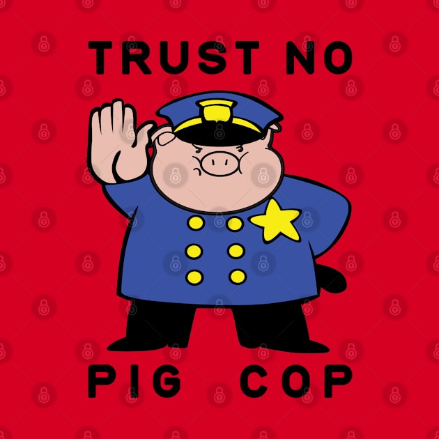 Trust No Pig Cop by lilmousepunk