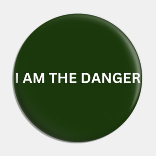 I am the danger Pin