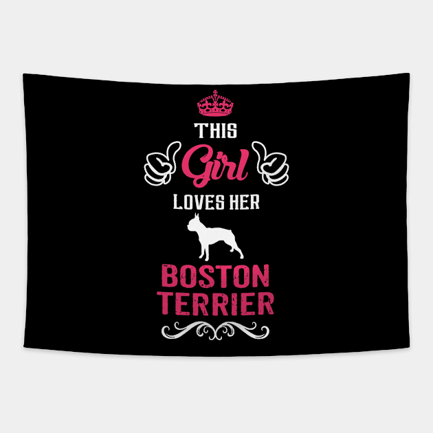 This Girl Loves Her BOSTON TERRIER Cool Gift Tapestry by Pannolinno