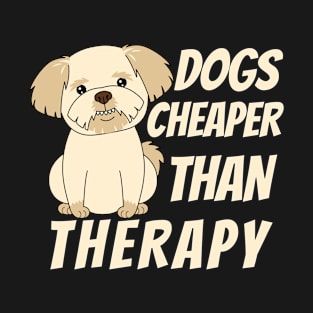 Dogs cheaper than therapy T-Shirt