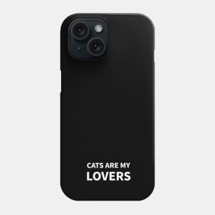 Cats are my lovers Phone Case