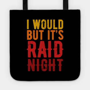 Raid Night MMO Lover Raid Gamer - I would but it's Raid Night Tote