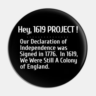 Hey, 1619 Project.  Our Declaration of Independence was signed in 1776. Pin