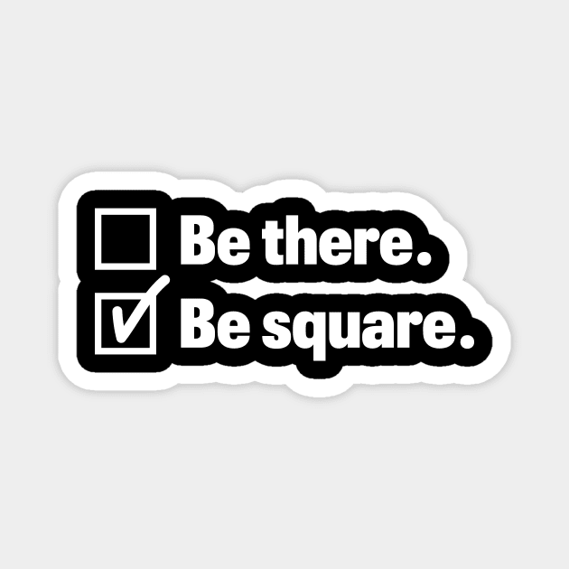 Be there Be Square Magnet by Blister