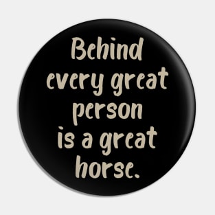 Behind Every Great Person is a Great Horse Pin