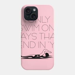 I Only Swim On Days That End in 'Y' Phone Case