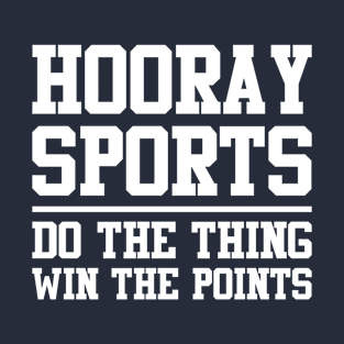 Hooray Sports Do The Thing Win The Points Slogan T-Shirt