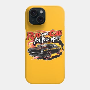 Run your car not your mouth fun race tee Phone Case