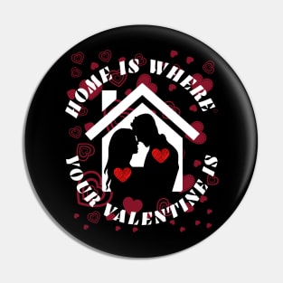 HOME IS WHERE YOUR VALENTINE IS Pin