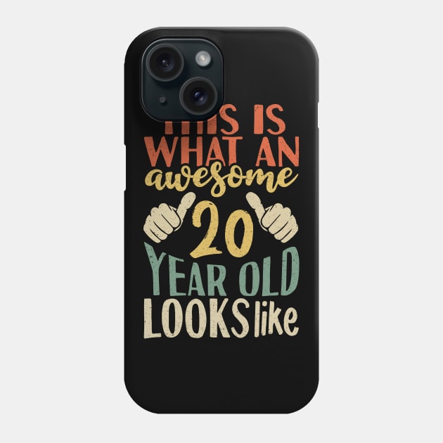 This is What an Awesome 20 Year Old Looks Phone Case by Tesszero