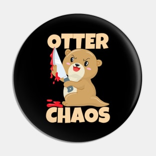 Otter Chaos Funny Otter Pin