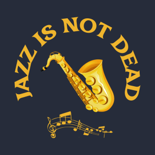 Jazz is not dead T-Shirt