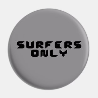 Surfers Only Pin