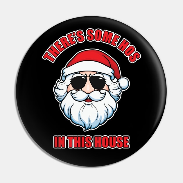 Dirty Santa There's Some Hos In This House Pin by JustCreativity
