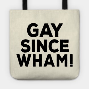 Gay Since Wham! Tote