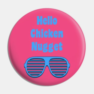 Hello Chicken Nugget Pin