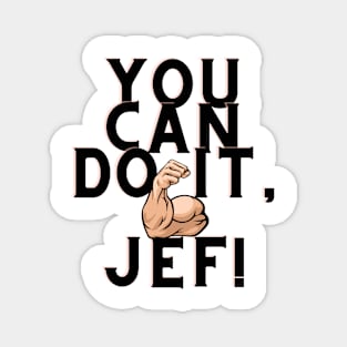 You can do it, Jef Magnet