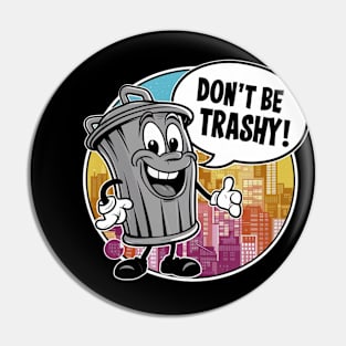 Don't Be Trashy Pin