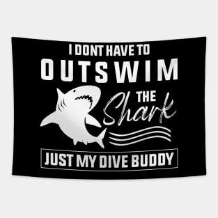 I don’t Have To Outswim The Shark Just My Dive Buddy Tapestry