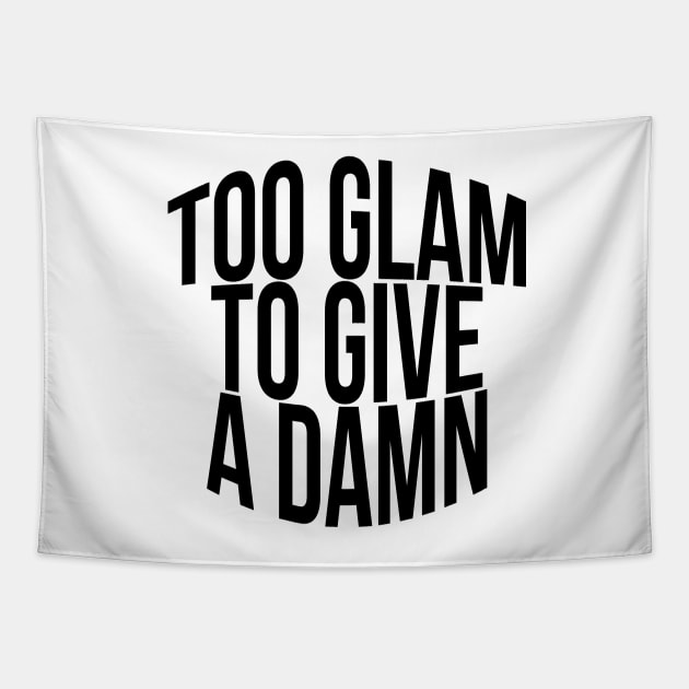 Too Glam To Give A Damn Tapestry by TheArtism