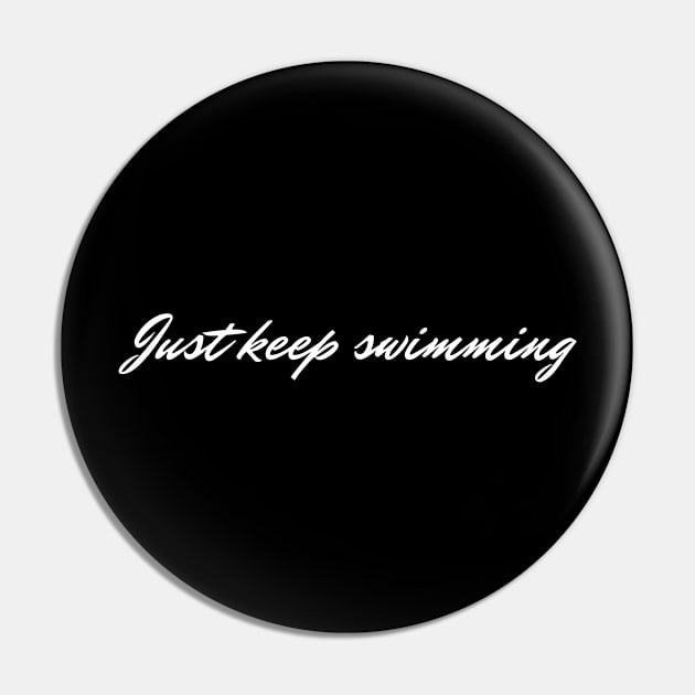 Just keep swimming Pin by YastiMineka