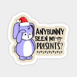 Anybunny Seen My Presents? Magnet