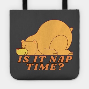 Funny Nap Joke- Is It Nap Time Yet? Tote