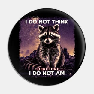 I Do Not Think Therefore I Do Not I'am Raccoon Possum Weirdcore Pin