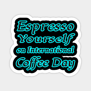 International Coffee Day: Espresso Yourself! Magnet