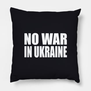 No war in Ukraine Pillow