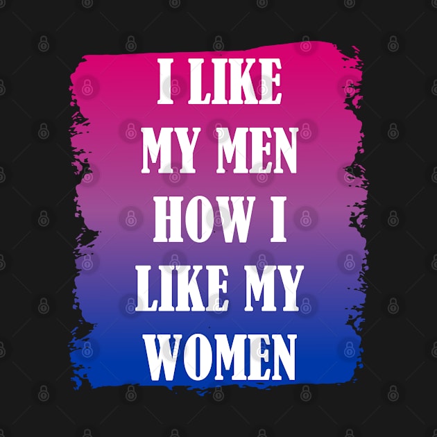 I Like My Men How I Like My Women | Bisexual Pride by jverdi28