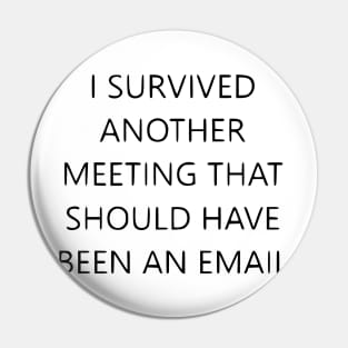 I survived another meeting Pin